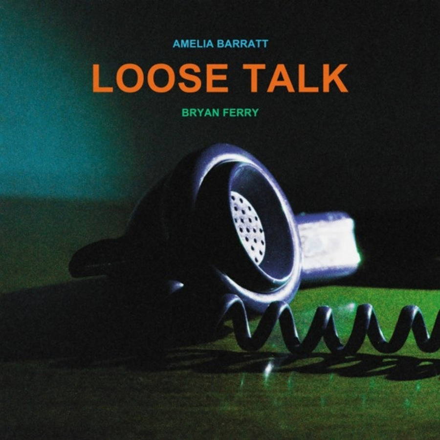 Amelia Barratt, Bryan Ferry – Loose Talk